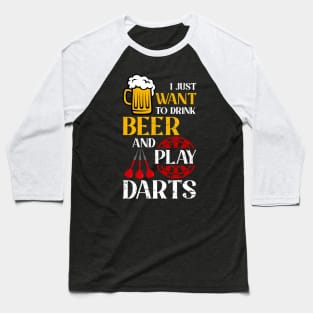 I Just Want To Drink Beer And Play Darts Baseball T-Shirt